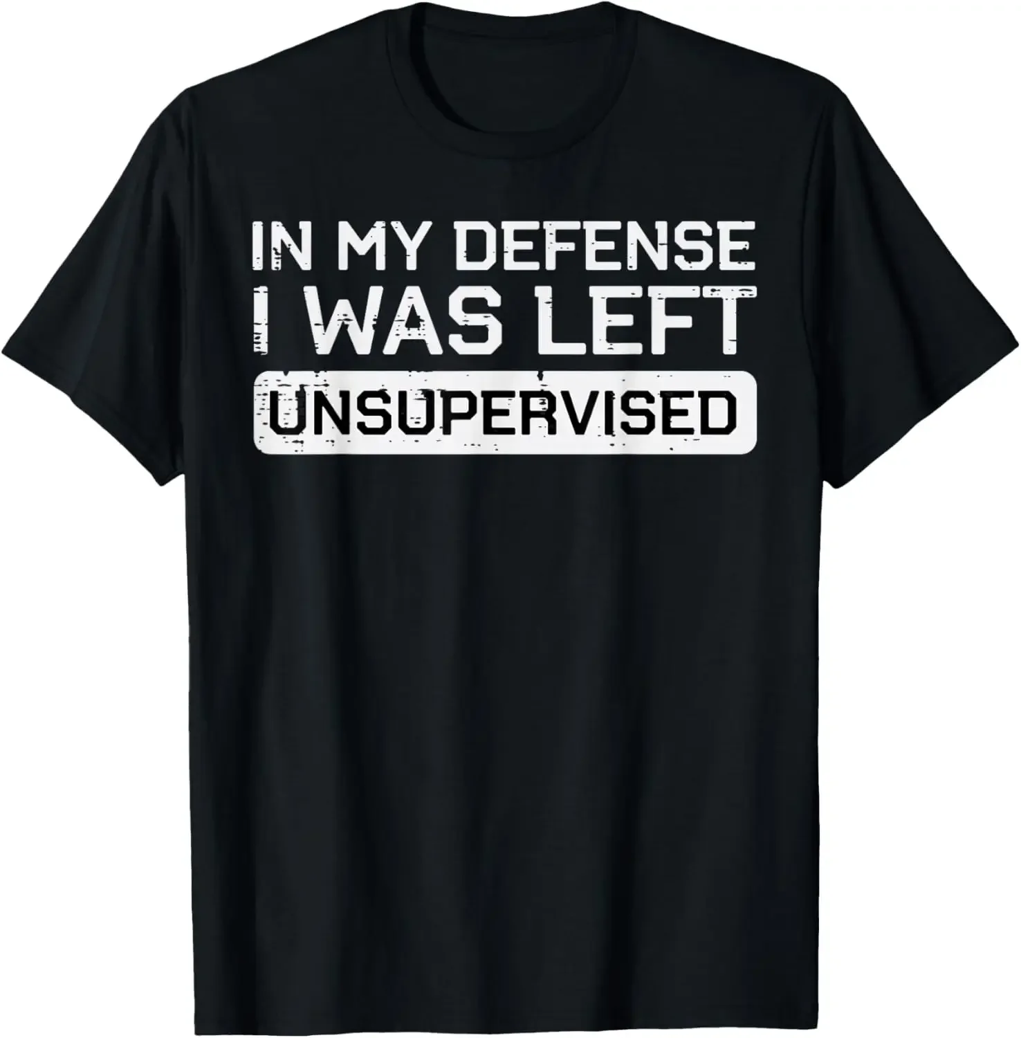 S-5XL In My Defense I Was Left Unsupervised Funny Graphic Tee Breathable Cotton Casual T-Shirt