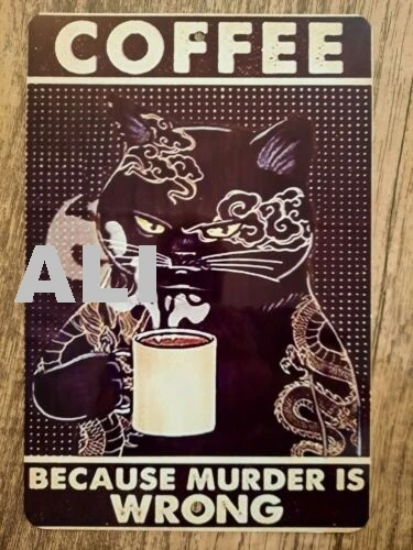 Coffee Because Murder is Wrong Black Cat 8x12 Metal Wall Sign sign