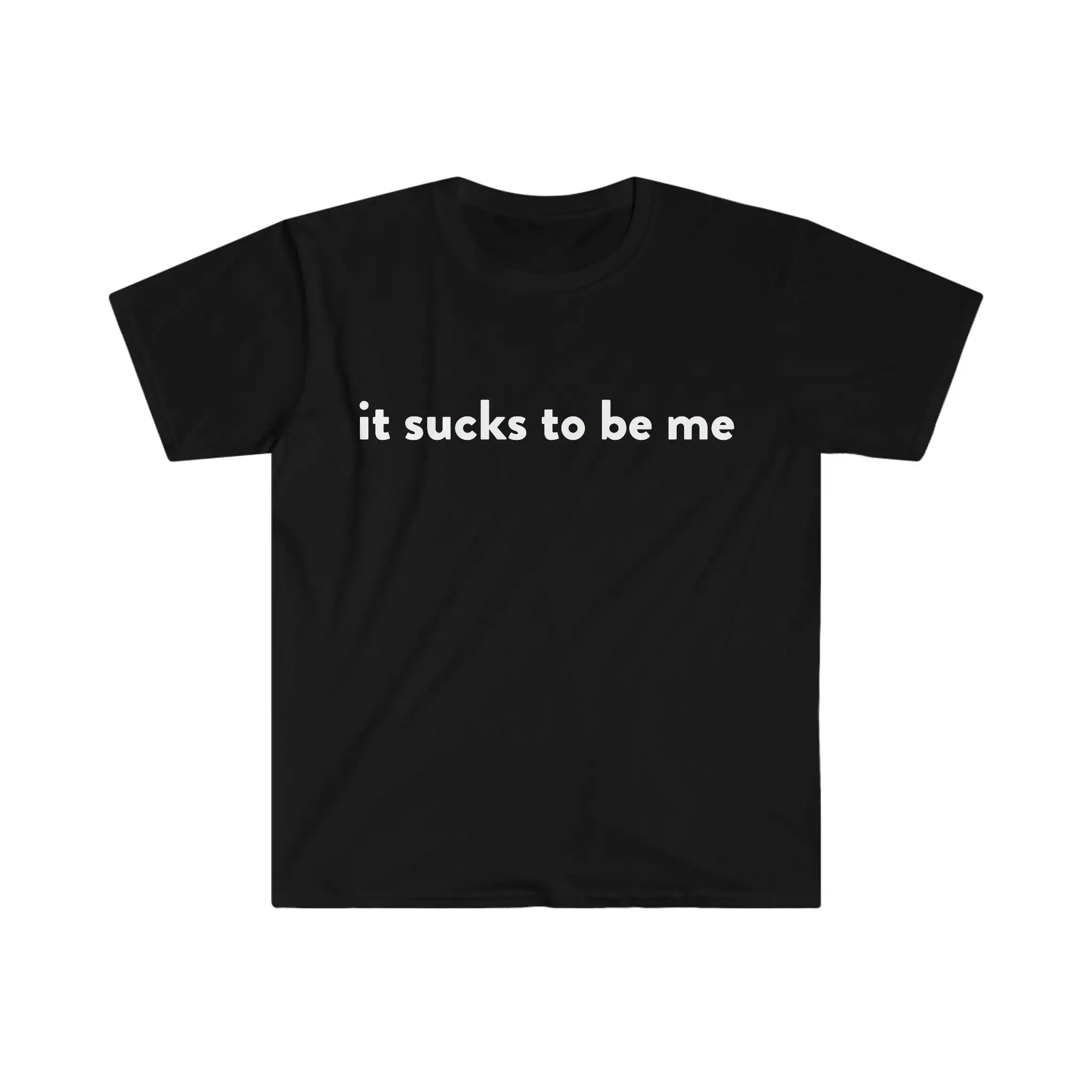 It Sucks To Be Me Funny Meme T Shirt