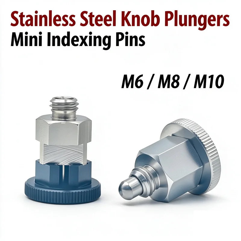 Knurled Hand Knob Index Plungers Stainless Steel Spring Loaded Locating Pins M6 M8 M10