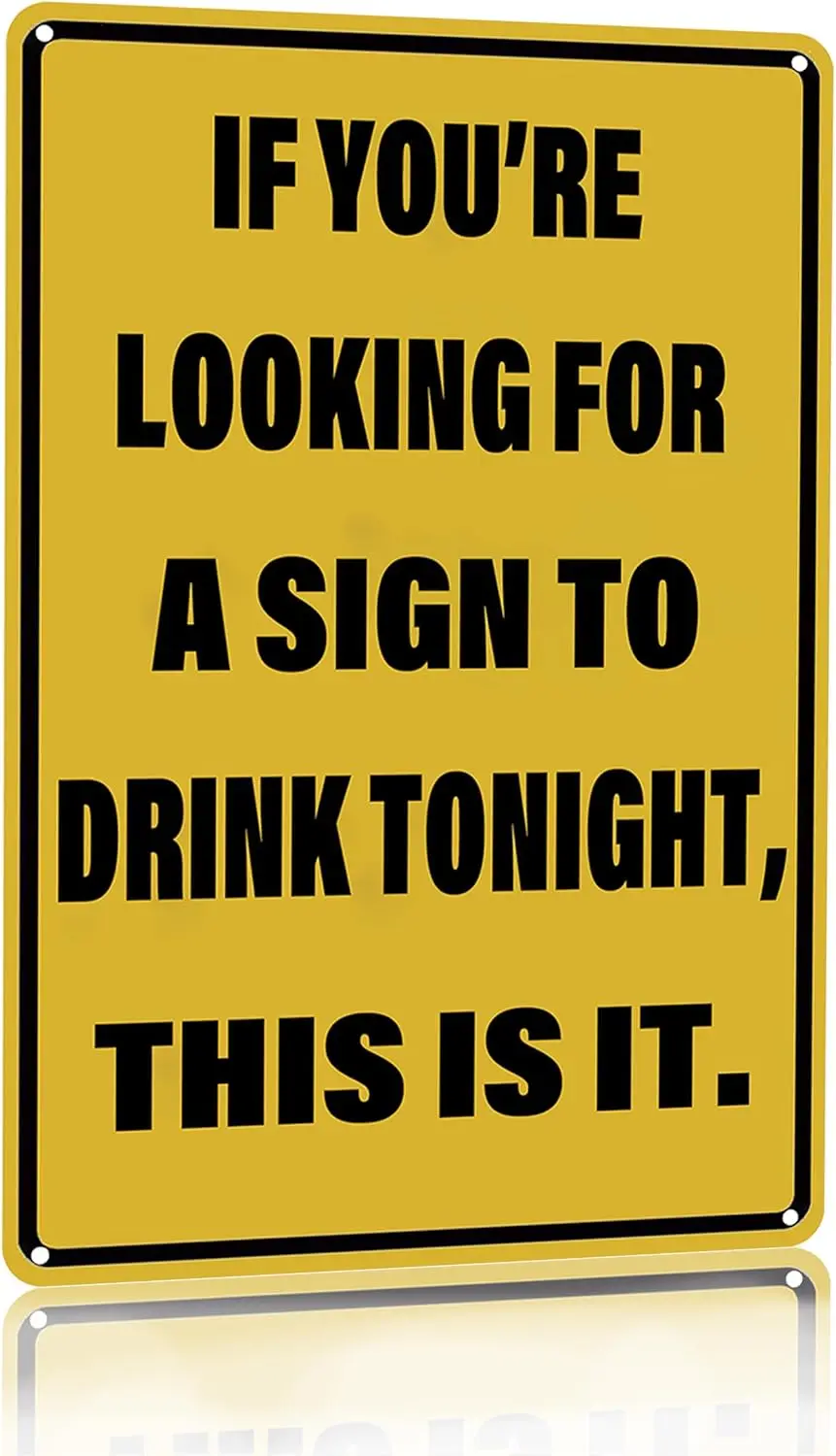 Vintage Tin Sign If You're Looking for A Sign to Drink Tonight Metal Sign Funny Home Man Cave Bar Cafe Wall Decor 8 x 12 Inc