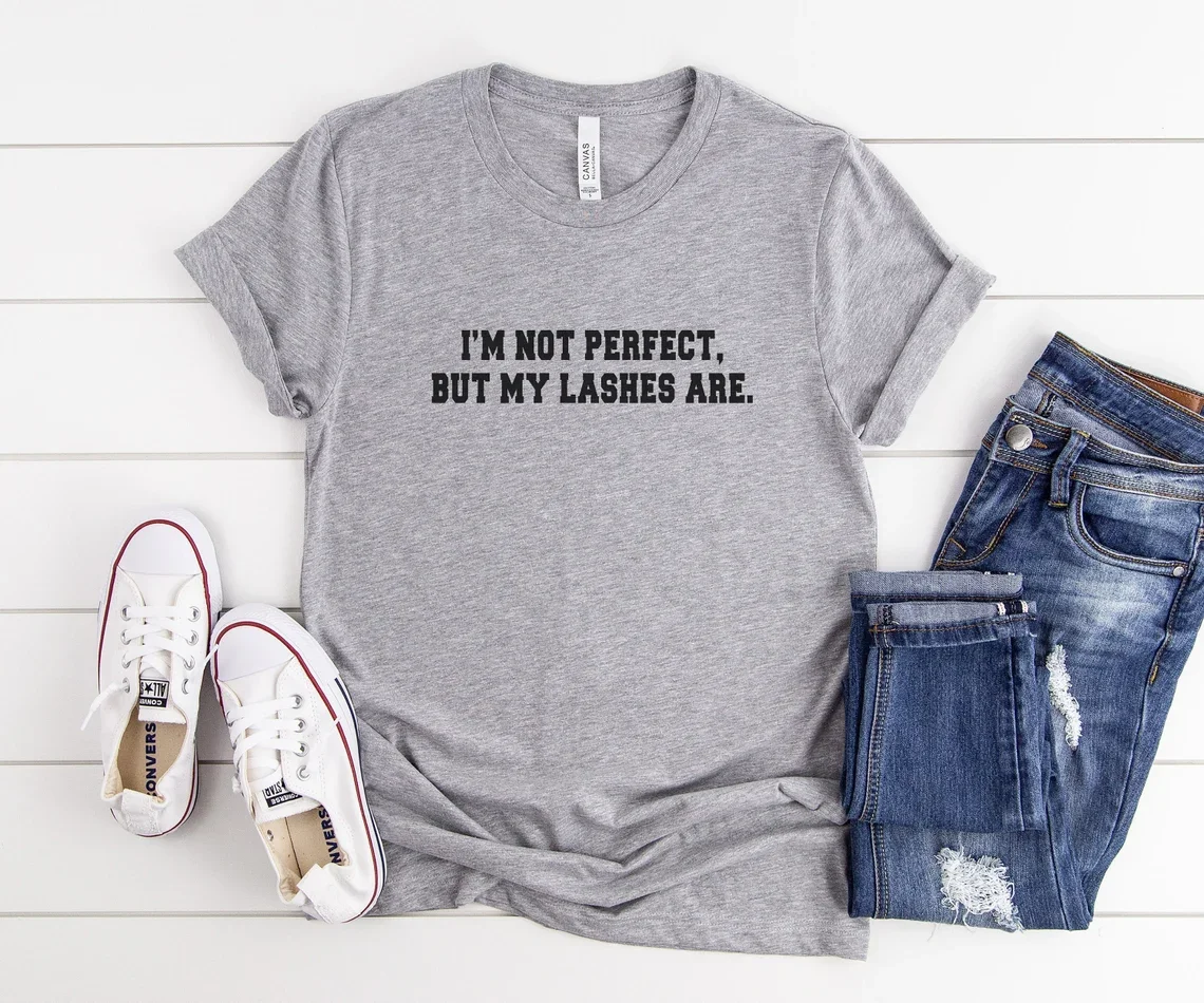 Sugarbaby I'm not perfect but my lashes are Funny T-Shirt Teenager Gift For Her Unisex Cotton t shirt Tumblr Clothing