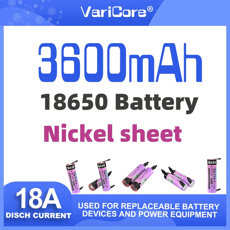 

VariCore VC-1836 DIY никелевый лист 18650 3,7 В 3600 мАч литиевая аккумуляторная батарея большой емкости для источника питания и т. д.