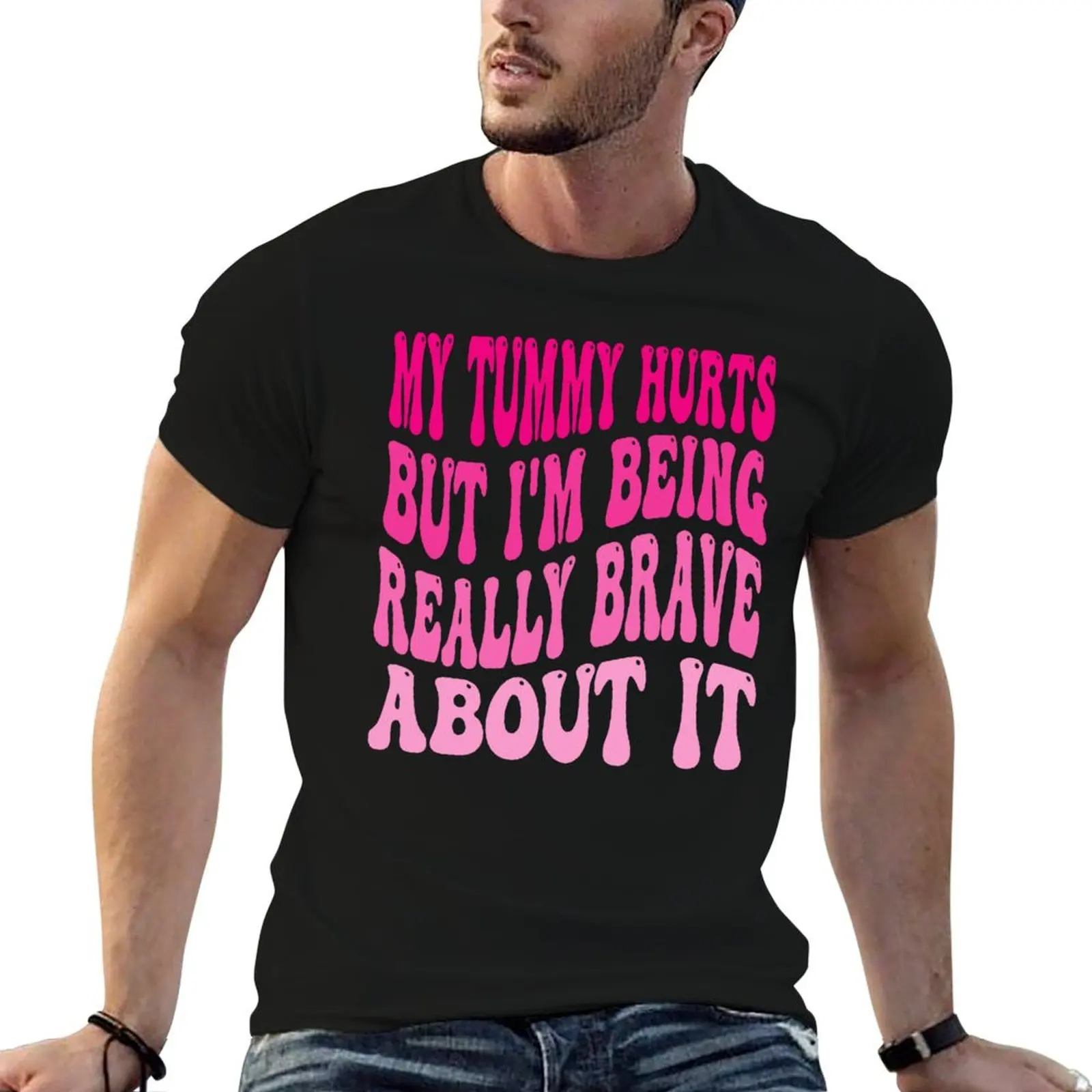 My Tummy Hurts But I'm Being Really Brave About It T-Shirt shirts graphic tees korean fashion cute clothes Men's t-shirt