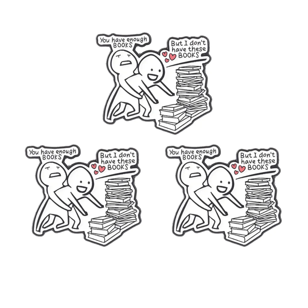 3 Pcs You Have Enough Books, But I Still Want Them Pins Literary Book Enthusiast Brooch Exclusive Brooch for Book Lovers