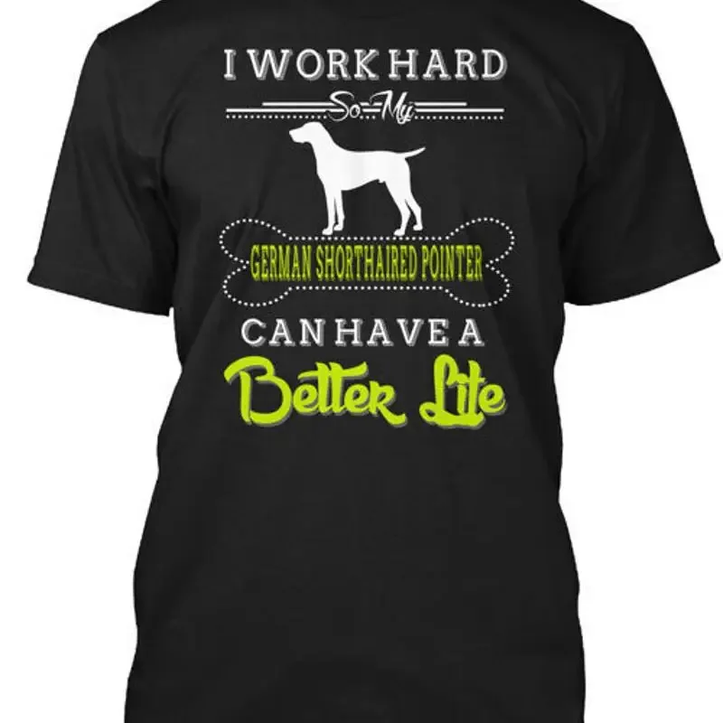 Ich arbeite hart, damit mein Deutscher Kurzhaarhund ein T-Shirt bekommen kann, hergestellt in den USA, Größe S bis 5XL