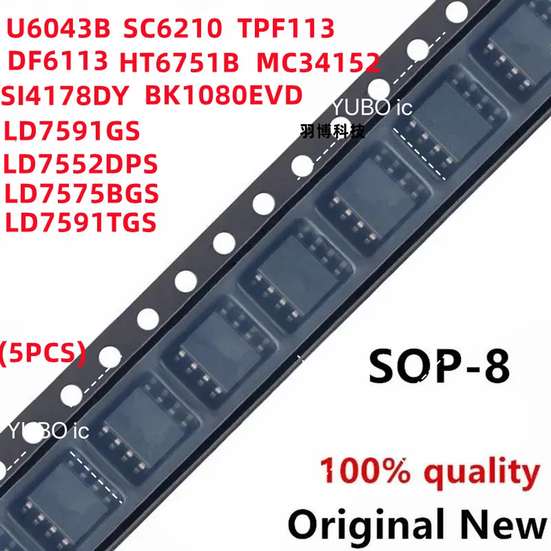 (5piece) 100% New U6043B SC6210 TPF113 DF6113 HT6751B MC34152 SI4178DY BK1080EVD LD7591GS LD7552DPS LD7575BGS LD7591TGS sop-8