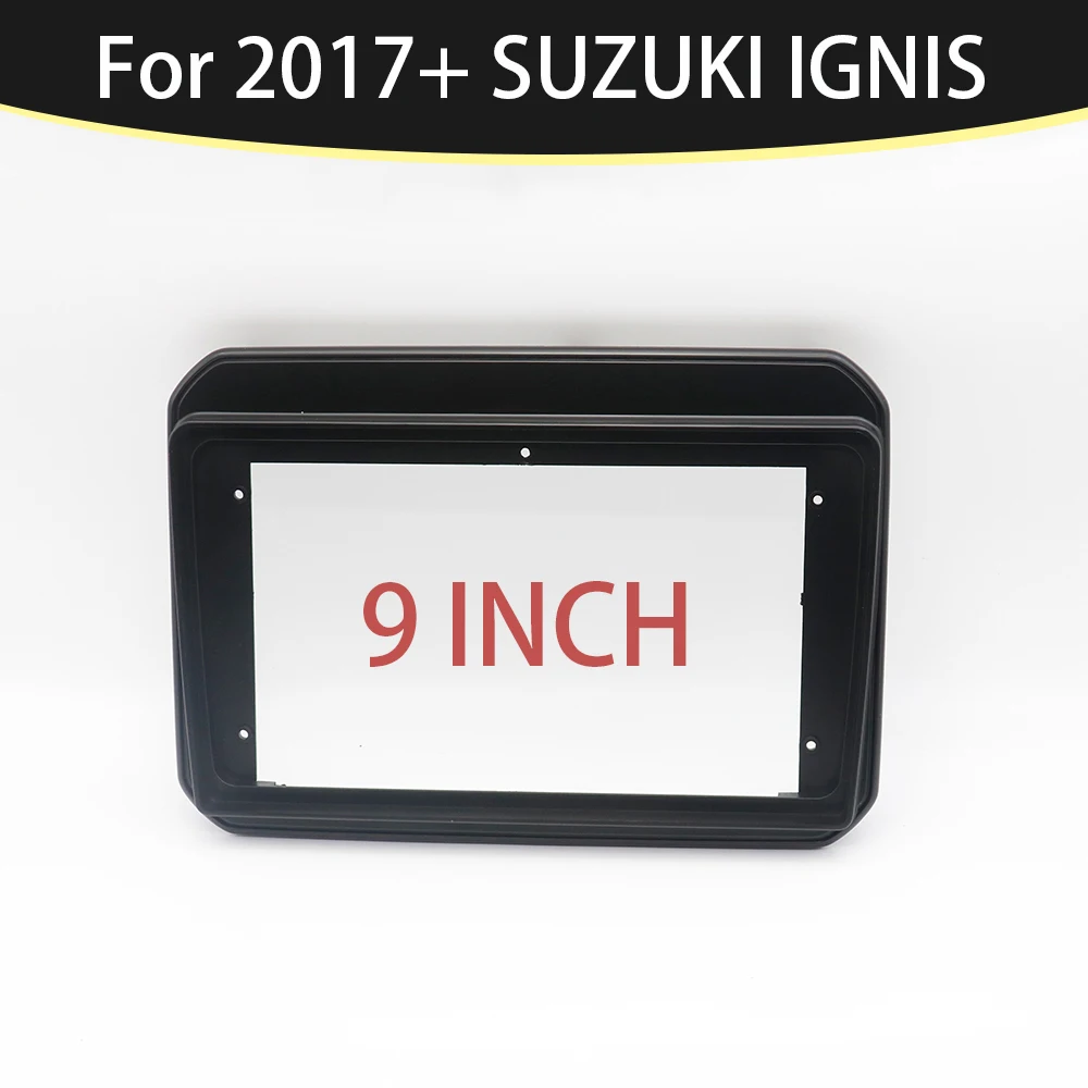 SUITABLE FOR 2017+ SUZUKI IGNIS 9 Inch Car Frame Fascia Adapter Bezel Android Radio Audio Dash Panel Kit