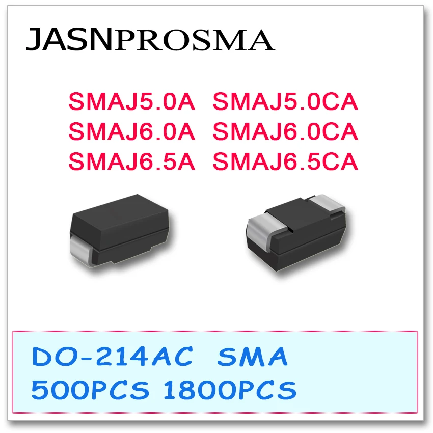 

JASNPROSMA 500PCS 1800PCS SMAJ SMAJ5.0 SMAJ5.0A SMAJ5.0CA SMAJ6.0 SMAJ6.0A SMAJ6.0CA SMAJ6.5 SMAJ6.5A SMAJ6.5CA Diode DO214AC