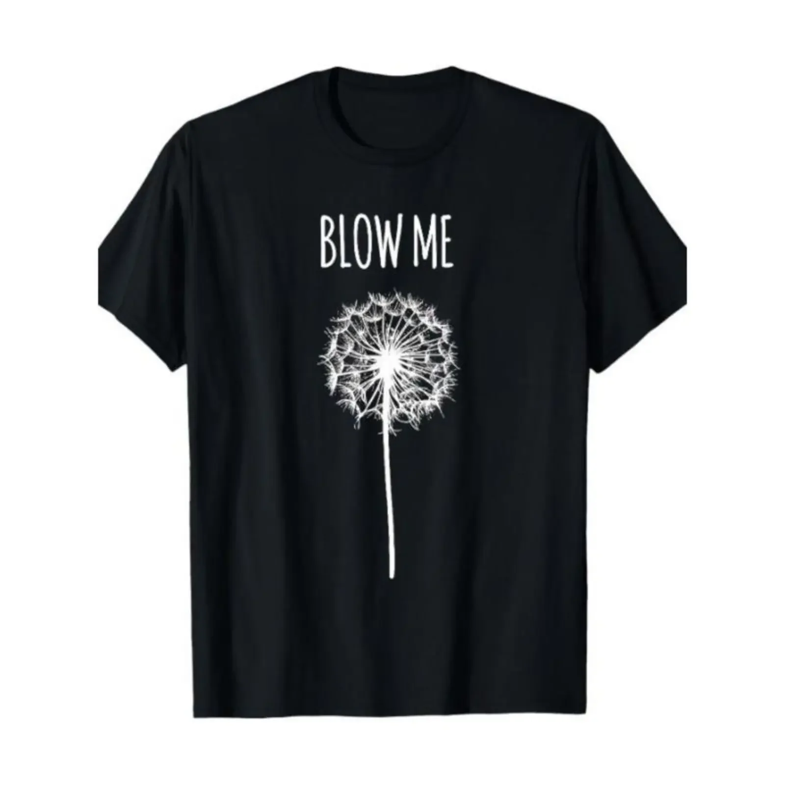 

[ Funny Quote T-Shirt] Funny Blow Me Dandelion Flower Puff Quote T-Shirt for Men Women Gifts