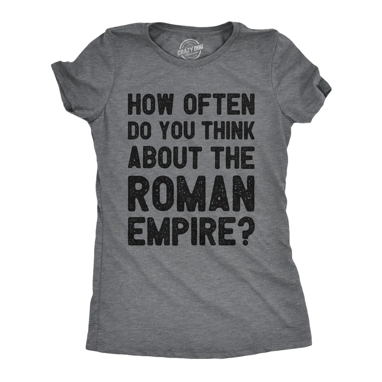 Womens How Often Do You Think About The Roman Empire T Shirt Funny Internet Meme