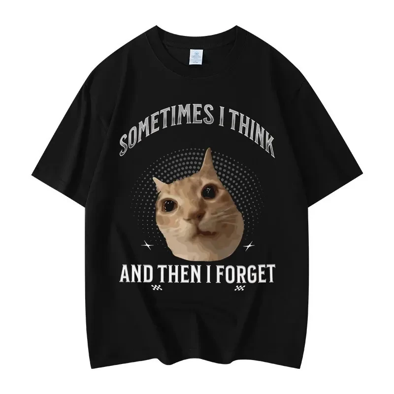 Sometimes I Think Funny Cat Meme Graphic T Shirts High Quality Fashion Oversized T-shirt Unisex Summer Casual Cotton T-shirts