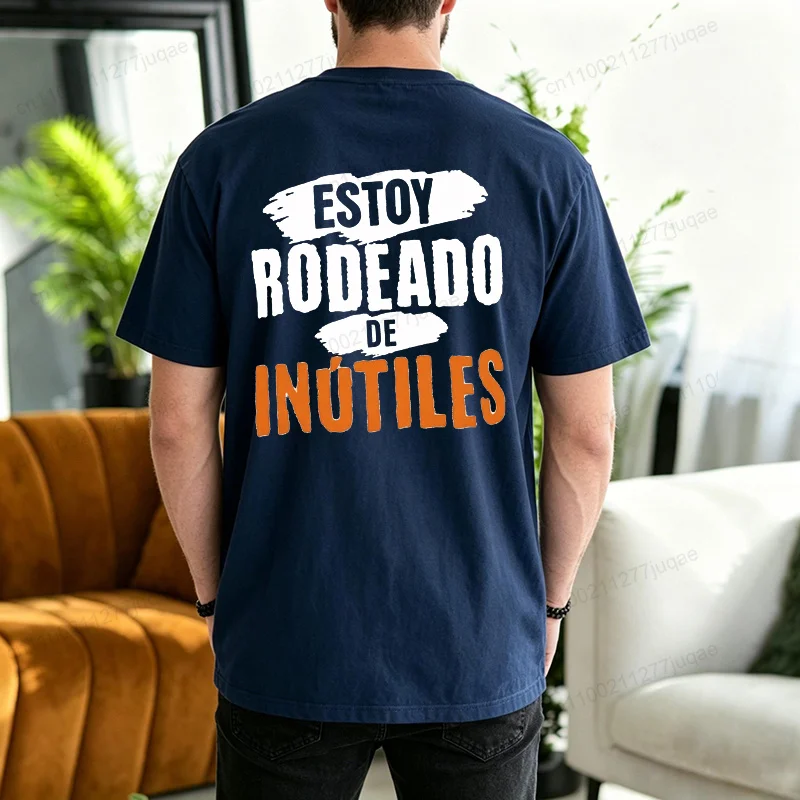 Men Funny Spanish Quote T‑Shirts ESTOY RODEADO DE INÚTILES Graphic Print Tee Shirts Casual Summer Streetwear Men T‑shirt Gift