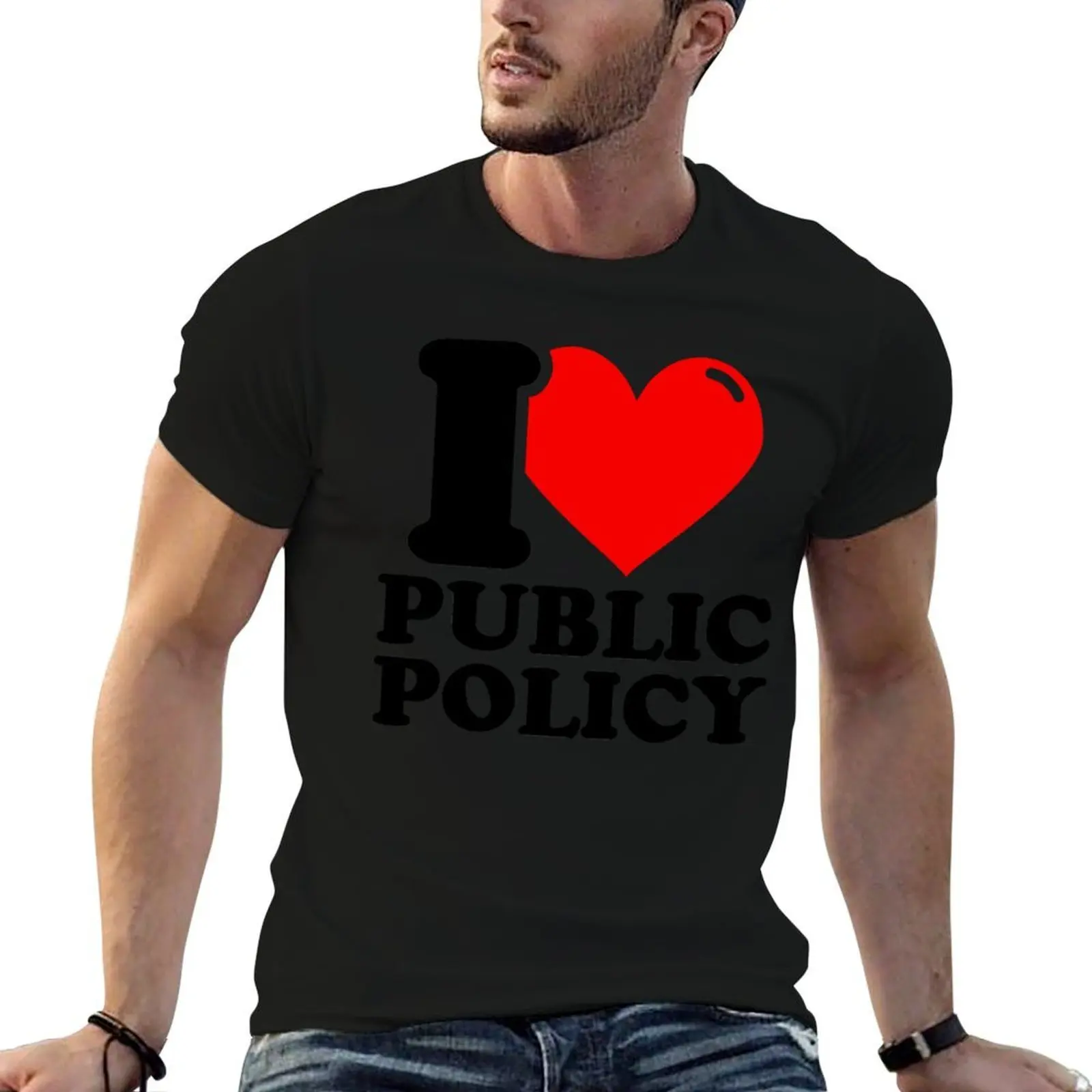 

I Love Public policy T-Shirt funny t shirts cotton t shirt man plain T-Shirt