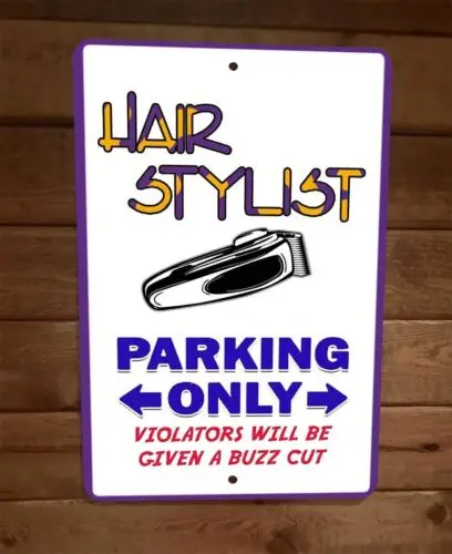 Hair Stylist Parking Only Violators Will Be Given Buzz Cut 8x12 Metal Wall Sign