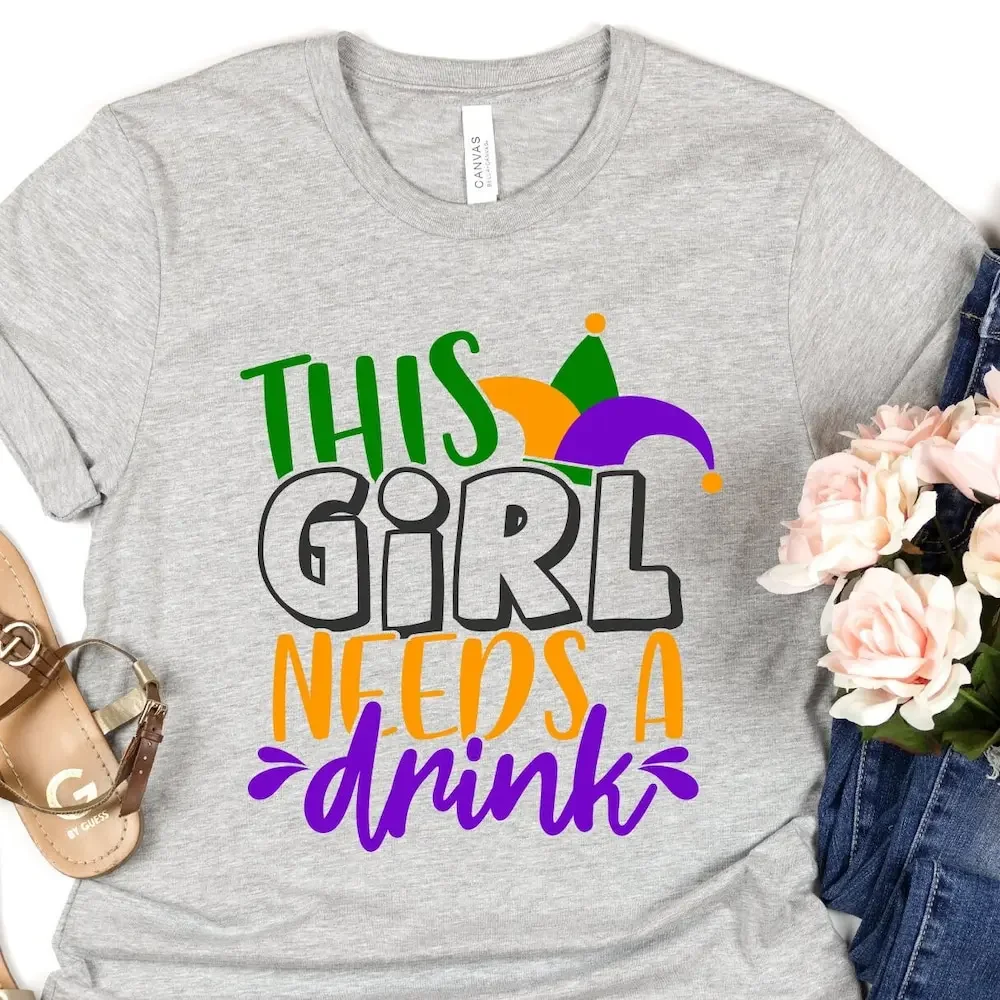 This Girl Needs A Drink T Shirt Mardi Gras Sweat Carnival Lover Vibes Fat Tuesday Drinking Party