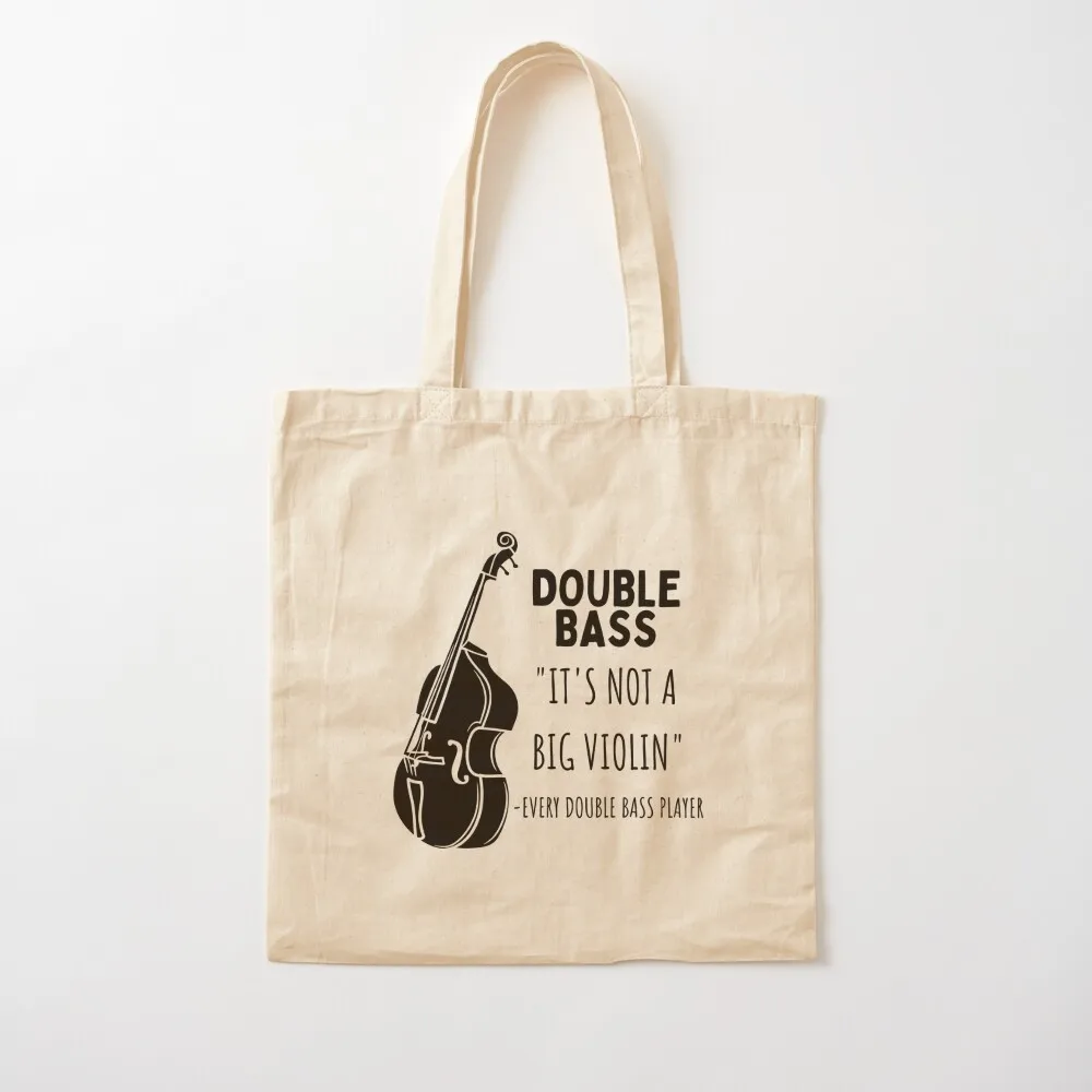 Double Bass It's Not A Big Violin For Double Bass Player And Classical Musician As A Double Bass Tote Bag