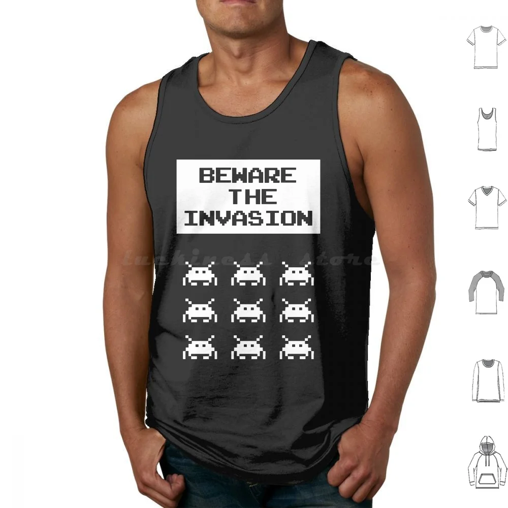 Beware The Invasion , Geek And Gamer Design Tank Tops Vest Sleeveless Funny Humor Funny Design Humor Design Geek Arcade