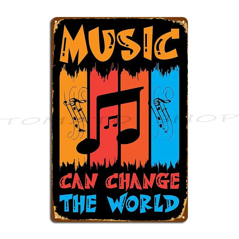 Music Lover Funny Gift Music Can Change The World Metal Plaque Classic Club Pub Mural Create Design  Tin Sign Poster