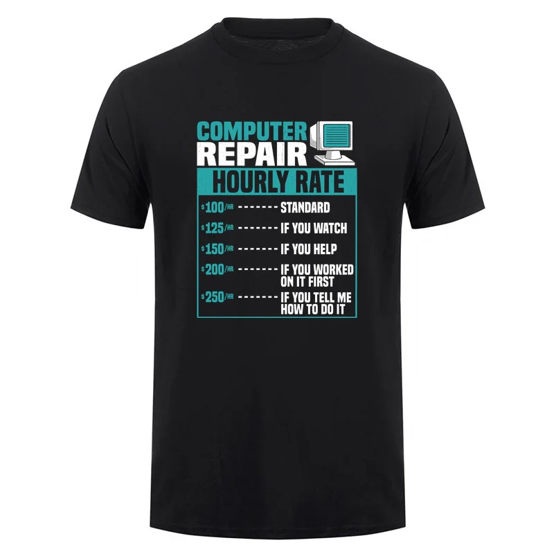 Computer Repair Hourly Rate T-shirt Funny IT Technician Tech Support Computer Geek Cotton T Shirt DA-355