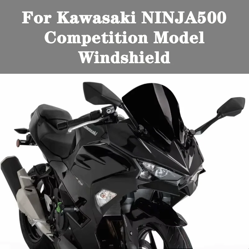 

For Kawasaki NINJA500 Competition Model Windshield Modification Windscreen Windshield Fairing Screen Wind Deflector Accessories