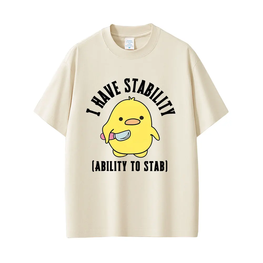 

I Have Stability Ability To Stab Funny Duck Meme Graphic T-shirt Men Women Casual Humor Oversized T Shirt Unisex Cute Streetwear