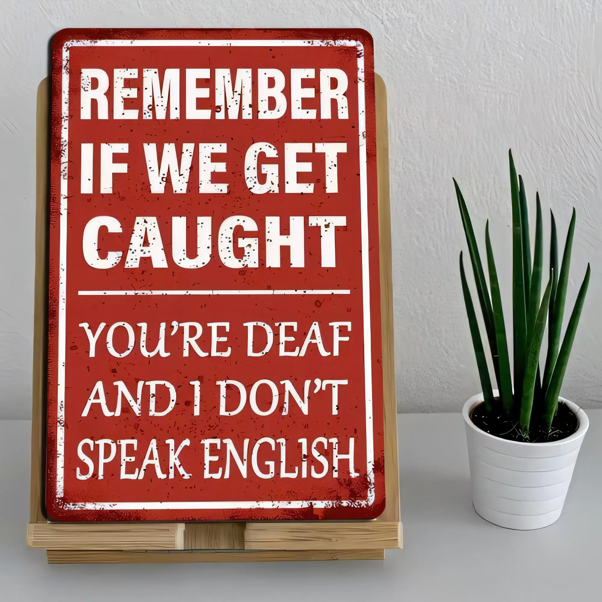 Tin Sign,Remember If We Get Caught You’re Deaf And I Don’t Speak English Vintage Metal Poster Wall Decor,Funny Quote Warning