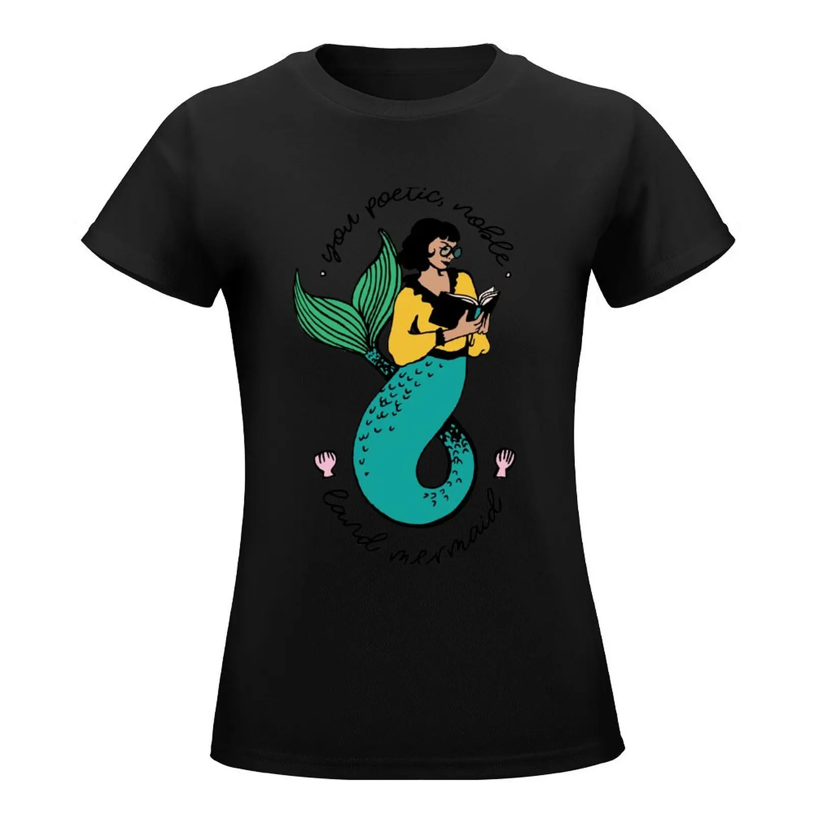Oh Ann, you poetic, noble land mermaid T-Shirt Blouse tops Female clothing t shirts for Womens