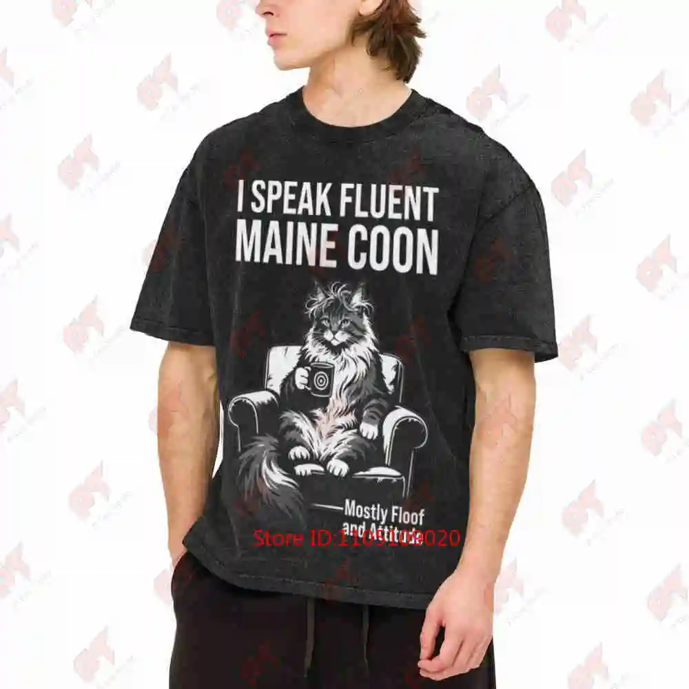I Speak Fluent Maine Coon Mostly Floof And Attitude Vintage Washed Tee Pure Cotton T-Shirt