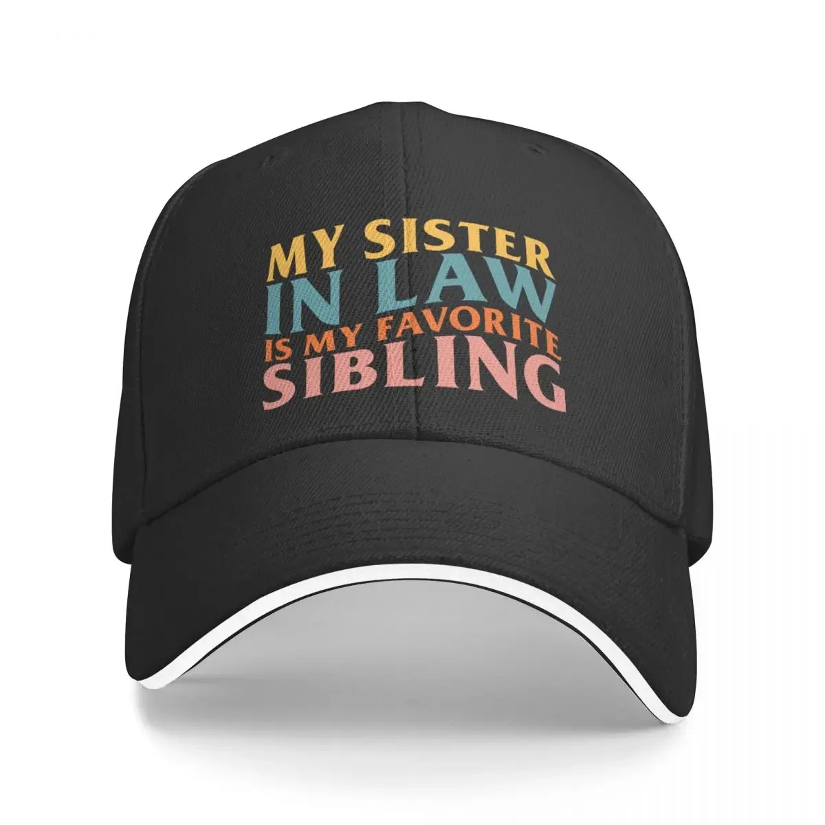 

My Sister In Law Is My Favorite Sibling Baseball Cap Visor For Women 2025 Men's