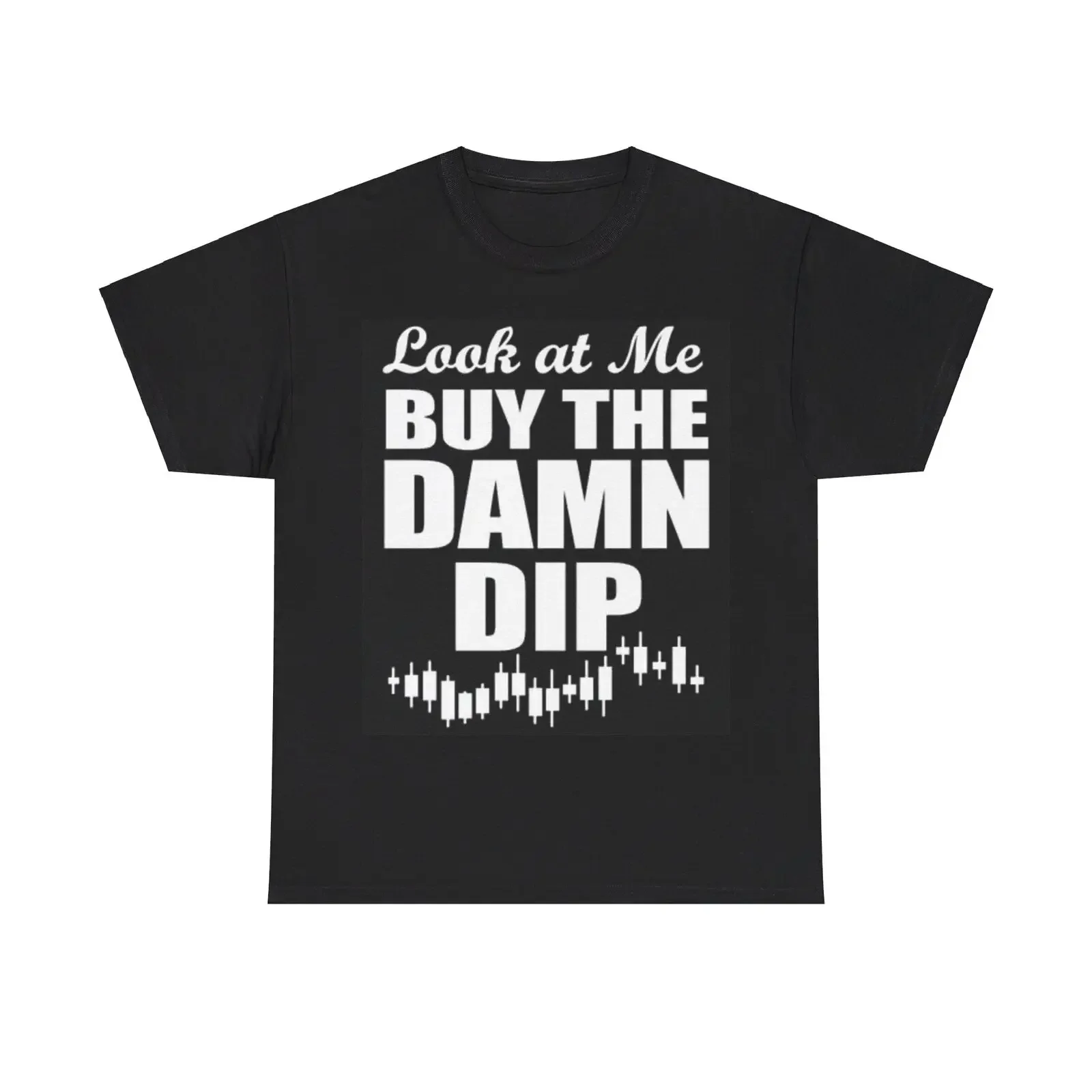 Look At Me Buy The Dip Crypto Game Stop Funny Shirt Graphic Unisex Heavy Cotton