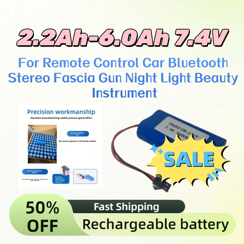 

2.2Ah-6.0Ah 7.4V 3.7V New Rechargeable Battery for Remote Control Car Bluetooth Stereo Fascia Gun Night Light Beauty Instrument