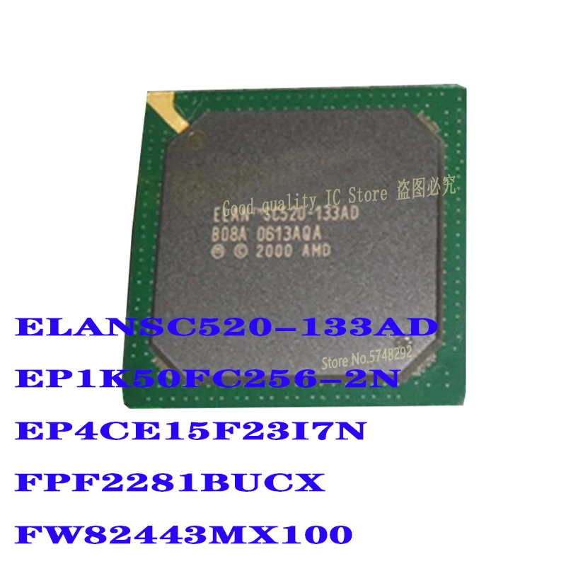 

5PCS ELANSC520-133AD ELANSC520 EP1K50FC256-2N EP1K50FC256 EP1K50 EP4CE15F23I7N EP4CE15F23 FPF2281BUCX FPF2281 BGA 100% new