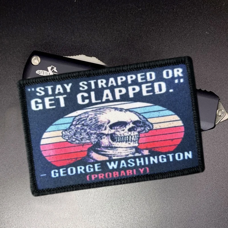 

"STAY STRAPPED OR GET CLAPPED" Tactical Printed Patch Military Morale Badge Armband Hook Loop Patches Backpack Clothing Sticker