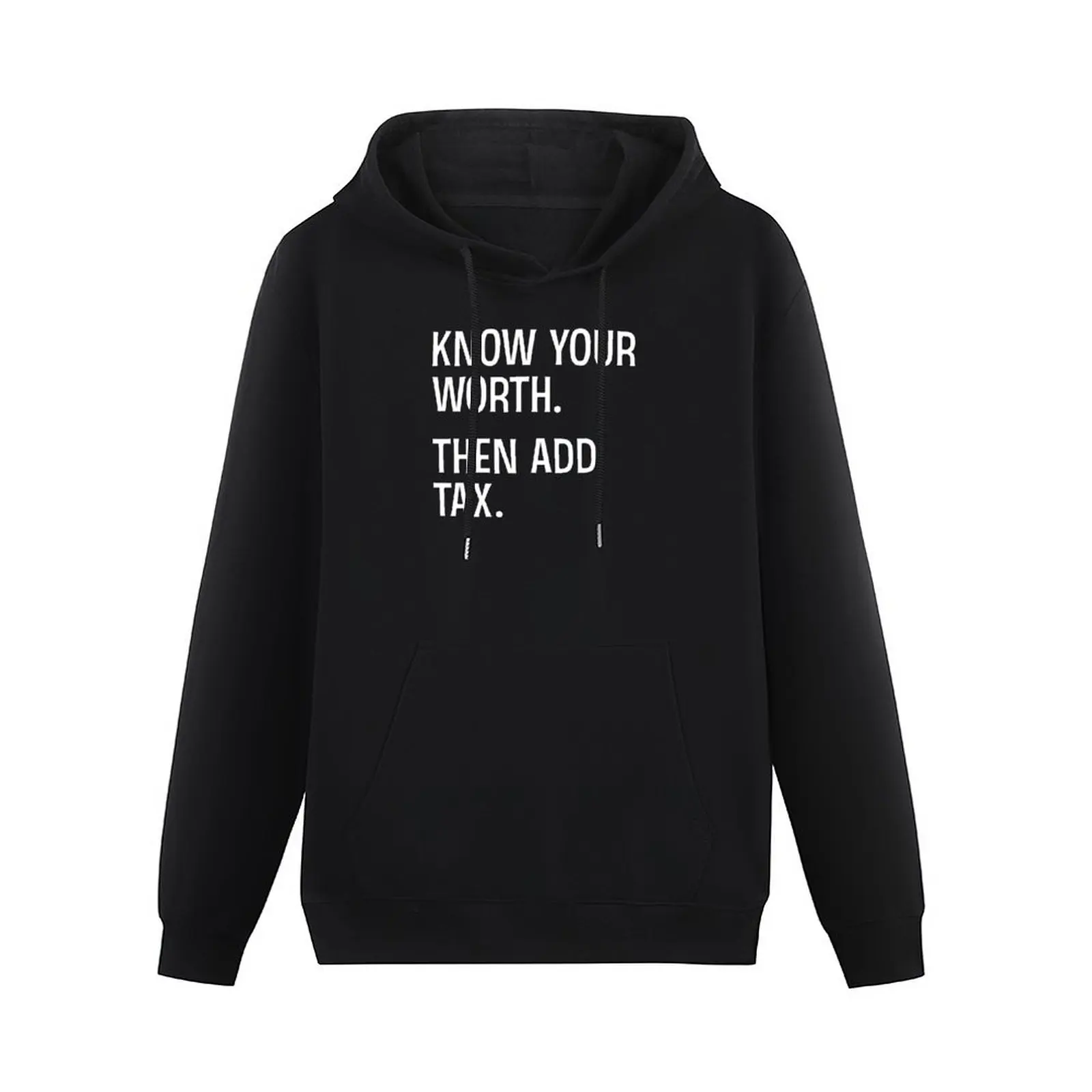 Know Your Worth Then Add Tax T Shirt Pullover Hoodie men clothes big size hoodie