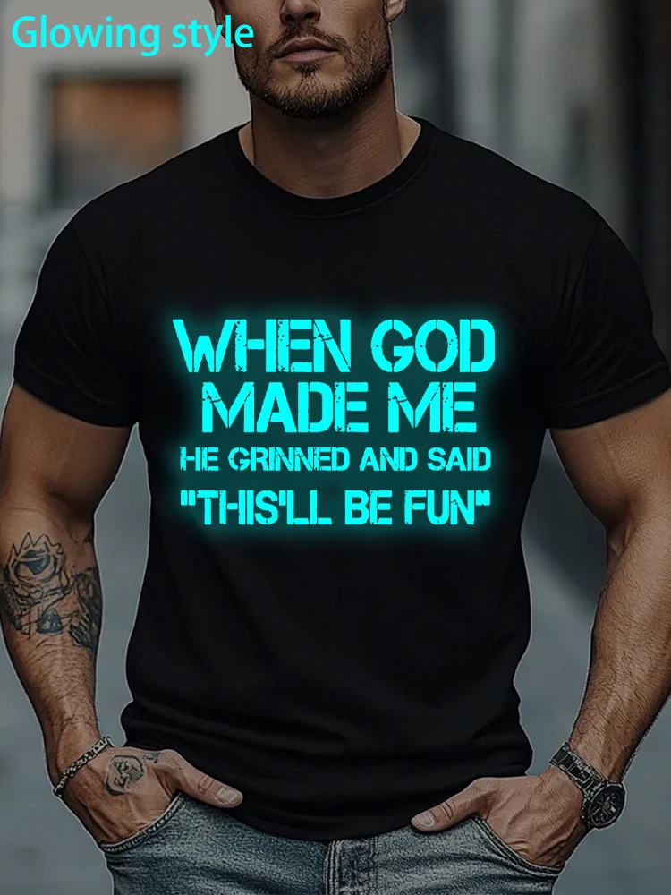 

When God Made Me He Grinned and Said Funny Sarcastic Saying T-Shirt Men Women Short Sleeve Glowing Style Cotton Jesus Tshirts