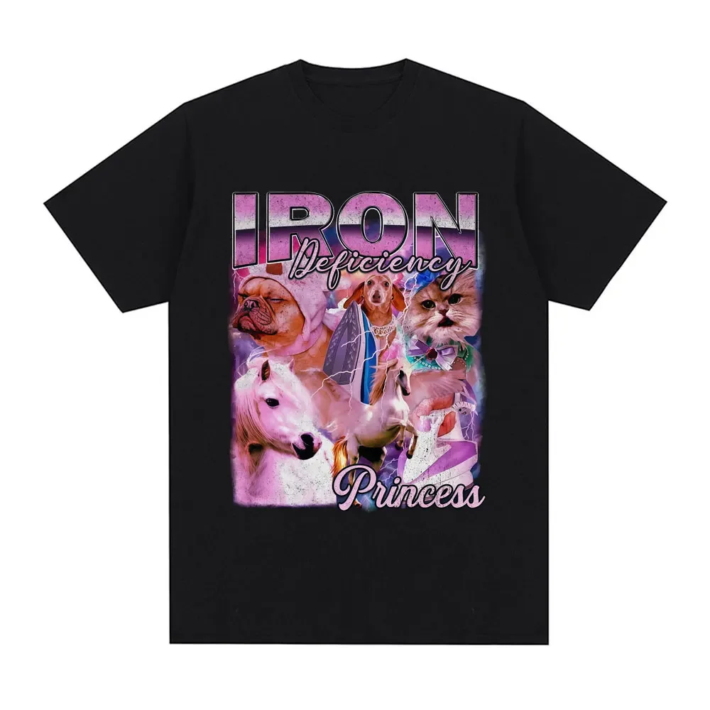 Iron Deficiency Princess Funny Dog Cat Meme Graphic T-shirt Autumn Winter Oversized Casual Short Sleeve Streetwear Tees Tops