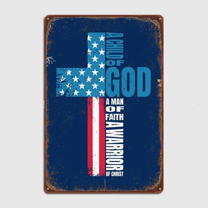 A Child of God a Man Faith Room Decoration Tin Signs Retro Decor for Room Metal Signs Vintage Poster Home and Decoration Wall