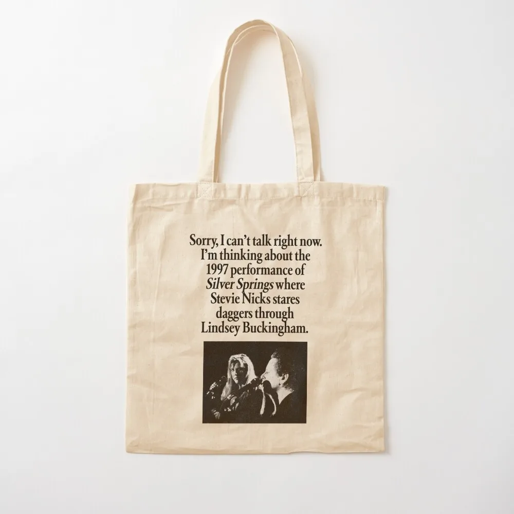 Sorry, I can't talk right now. I'm thinking about the 1997 performance of Silver Springs where Stevie Nicks stares dagg Tote Bag