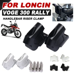 Motorcycle HandleBar Riser For LONCIN VOGE 300 RALLY 300 GY RALLY300 Accessories Handle Bar Mount Clamp Rise Extend Adapter
