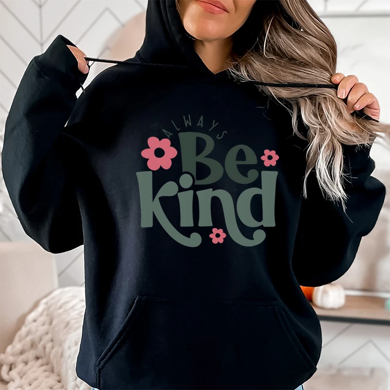 Always Be Kind Letter Print Hoodies Kindness Hoodies Hooded Top Women Sweatshirt Long-sleeved Inspirational Quotes Pullovers