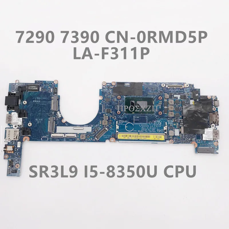 

CN-0RMD5P 0RMD5P RMD5P High Quality For 7290 7390 Laptop Motherboard LA-F311P Mainboard With SR3L9 I5-8350U CPU 100%Working Well