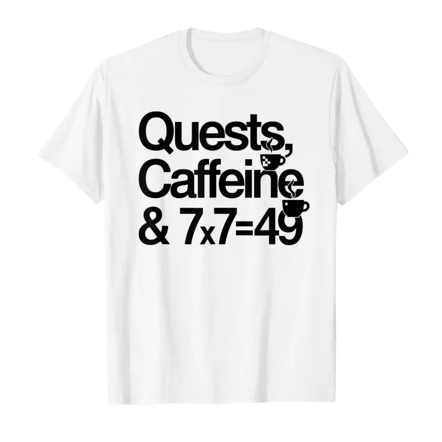 

7x7=49 Meme Quests Caffeine T-shirt For Men Women 100% Cotton T Shirts Short Sleeve Tops 0413-1