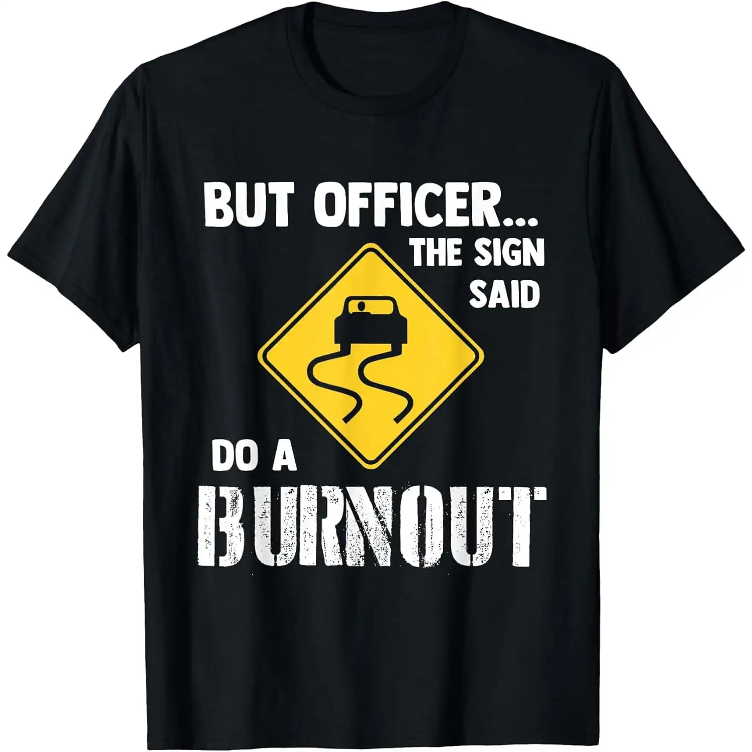 100% Cotton Funny Driving T-Shirt, Car Lover Graphic Tee, But Officer The Sign Said Do A Burnout Quote Shirt, Auto Enthusiast Humor Shirt, Casual Short Sleeve Gift Tee for Adults