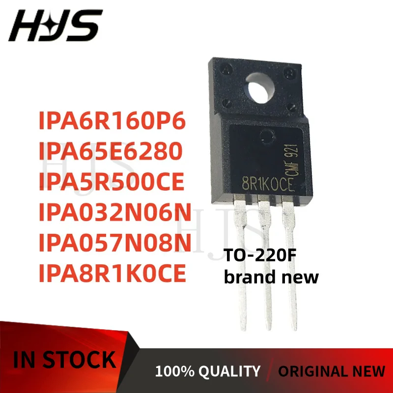 10 piezas IPA5R500CE IPA8R1K0CE IPA65E6280 IPA057N08N IPA032N06N IPA6R160P6 5R500CE 65E6280 8R1K0CE 057N08N 032N06N 6R160P6 TO-220F