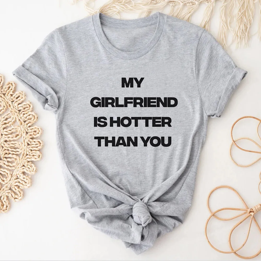 My Girlfriend Is Hotter Than You teen Breathable harajuku  Digital Vintage streetwear Comfortable tshirt women 80s Pop Culture