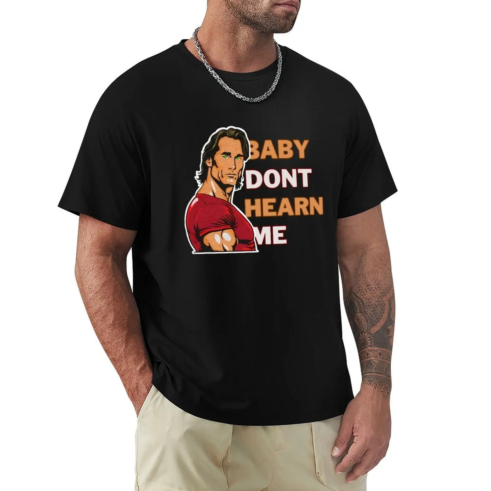 

Baby Don't Hearn Me Meme T-Shirt valentines clothes heavyweights workout shirts for men