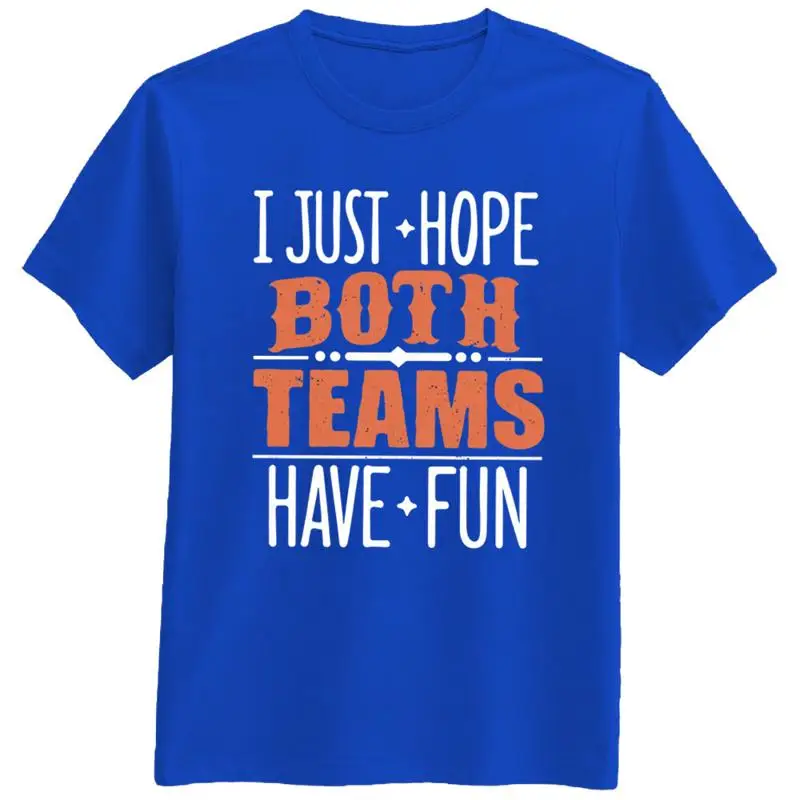 أتمنى فقط أن يتمتع كلا الفريقين اقتباسات مضحكة الحب المشجعين الرياضة تي شيرت جديد