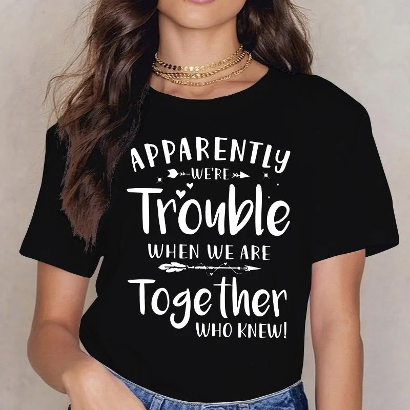 Apparently We're Trouble Letter Printed Women T-shirts Summer Round Neck Tee Shirt Casual Funny Tops Tees Shirts for Women