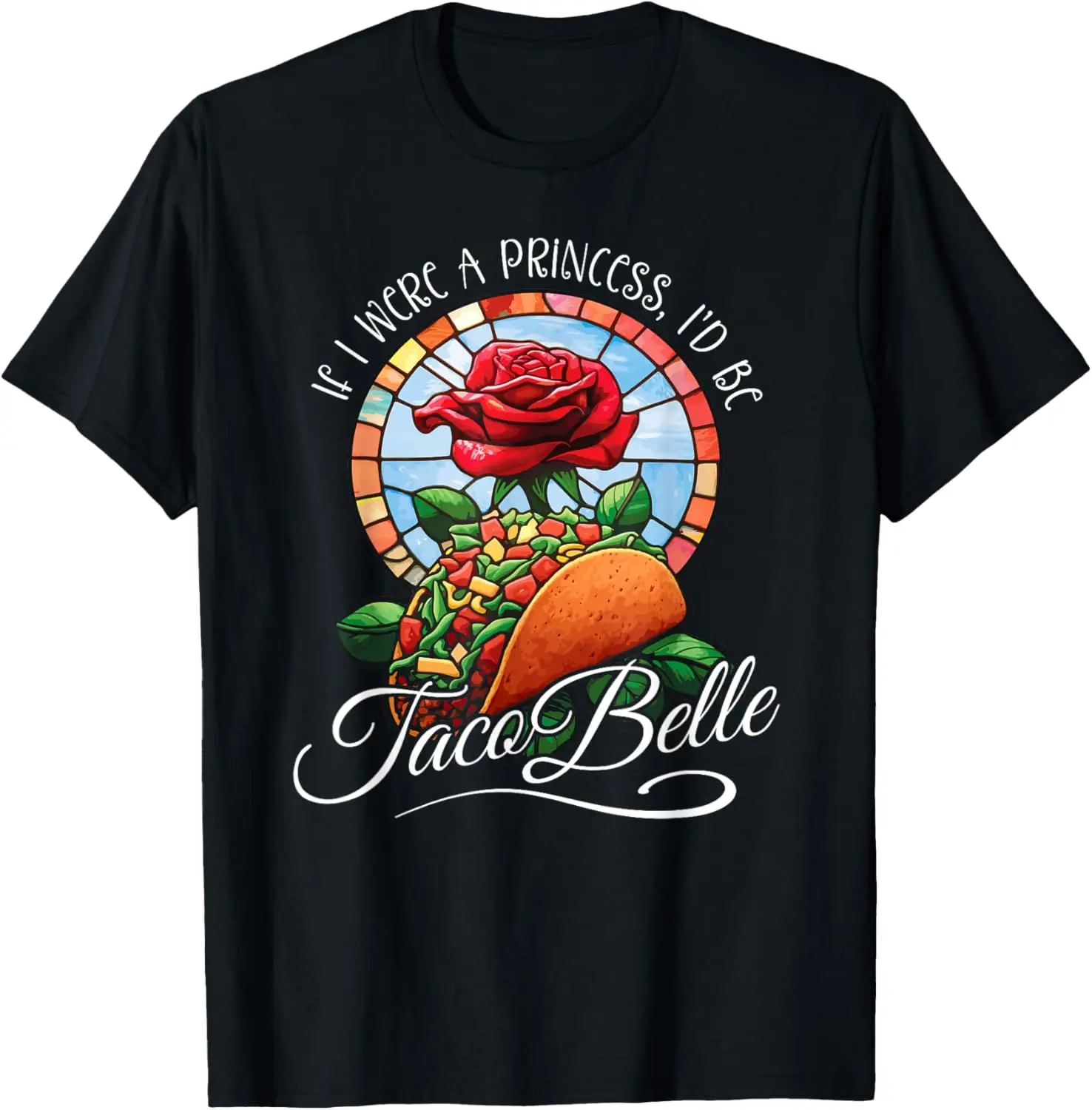 

If I were a Princess I'd be Taco Belle - Funny Cinco De Mayo T-Shirt